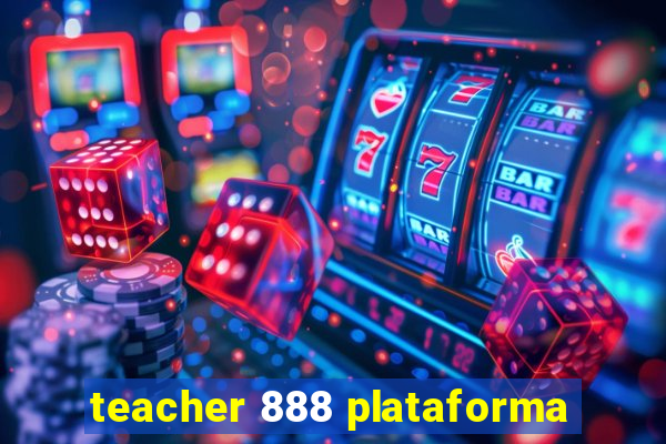 teacher 888 plataforma